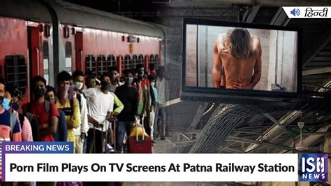 patna junction viral video news|Patna Railway Station News: Porn clip played on。